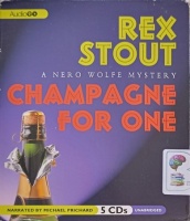Champagne for One written by Rex Stout performed by Michael Prichard on Audio CD (Unabridged)